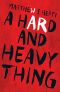 A Hard and Heavy Thing