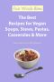 The Best Recipes For Vegan Soups, Stews, Pastas, Casseroles & More