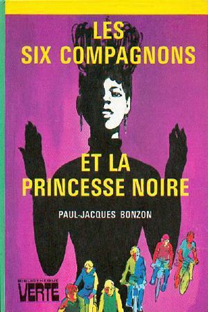 Les Six Compagnons Et La Princesse Noire