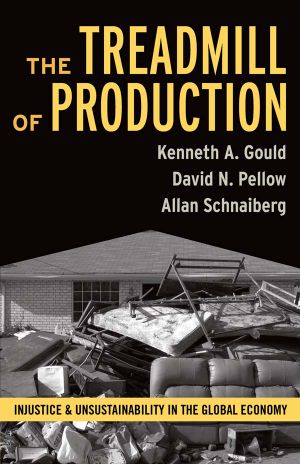 Treadmill of Production · Injustice and Unsustainability in the Global Economy