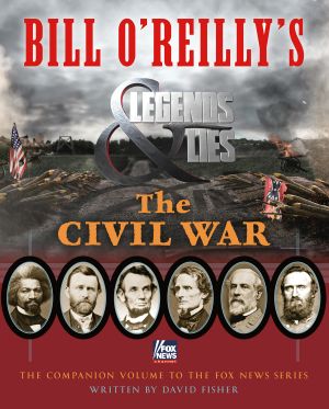 Bill O'Reilly's Legends and Lies · The Civil War