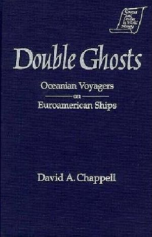 Double Ghosts · Oceanian Voyagers on Euroamerican Ships (Sources and Studies in World History)