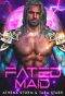 Fated Maid: A SciFi Romance (Intergalactic Fated Mates Book 4)