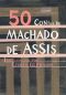 50 Contos de Machado de Assis (organizados por John Gledson)