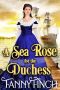 A Sea Rose for the Duchess · A Clean & Sweet Regency Historical Romance (Regency Roses Book 3)