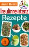 Insulinresistenz Rezepte · Köstliche Rezepte, die Sie auf den Weg zu einer gesünderen Ernährung bringen und Ihnen helfen, Ihr Ziel zu erreichen, Insulinresistenz ... behandeln zu können