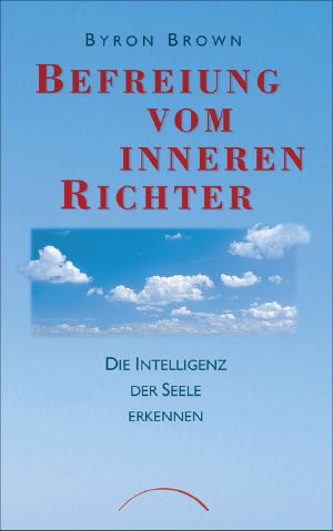 Befreiung vom inneren Richter · Intelligenz der Seele erkennen