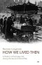 How We Lived Then · History of Everyday Life During the Second World War, A