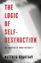 The Logic of Self-Destruction