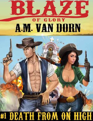 Blaze of Glory #1-Death From on High: An action adventure adult western