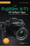 The Fujifilm X-T1 · 111 X-Pert Tips to Get the Most Out of Your Camera