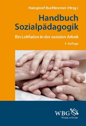 Handbuch Sozialpädagogik · Ein Leitfaden in der sozialen Arbeit · 3.Auflage