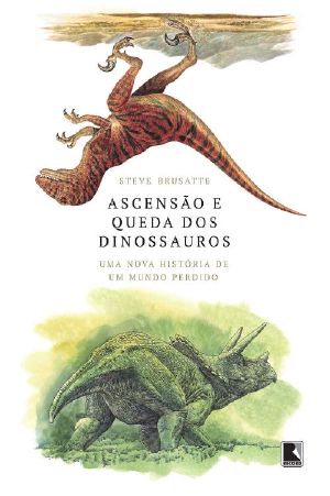 Ascensão E Queda Dos Dinossauros