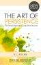 The Art of Persistence - the Simple Secrets to Long-Term Success (Inspirational Books Series)