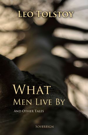 What Men Live By, and Other Tales