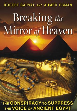 Breaking the Mirror of Heaven · the Conspiracy to Suppress the Voice of Ancient Egypt