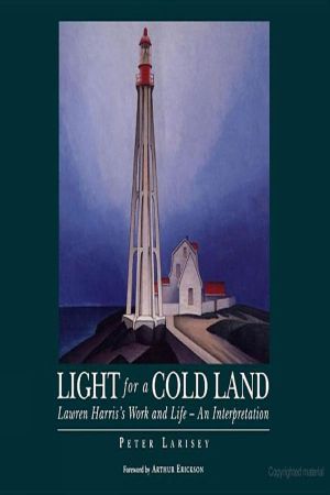 Light for a Cold Land · Lawren Harris's Life and Work