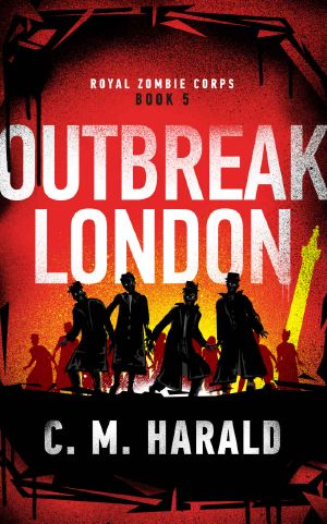 Outbreak London (Royal Zombie Corps Book 5)