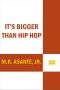 It's Bigger Than Hip Hop · The Rise of the Post-Hip-Hop Generation