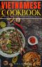 Vietnamese Cookbook · 160 Delicious Quick and Easy Vietnamese Meals Vietnamese Cookbook Recipes for Beginners.