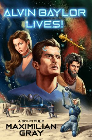 Alvin Baylor Lives! · A Sci-Fi Pulp Adventure