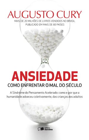 Ansiedade - Como Enfrentar O Mal Do Século