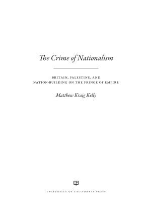 The Crime of Nationalism · Britain, Palestine, and Nation-Building on the Fringe of Empire