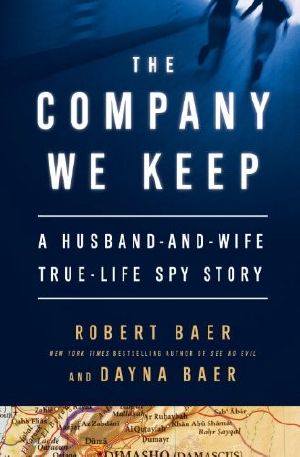 The Company We Keep · A Husband-And-Wife True-Life Spy Story