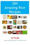 284 Amazing Rice Recipes - How to Cook Perfect and Delicious Rice in 284 Terrific Ways