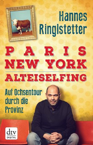 Paris · New York · Alteiselfing · Auf Ochsentour durch die Provinz