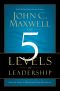 The 5 Levels of Leadership · Proven Steps to Maximize Your Potential