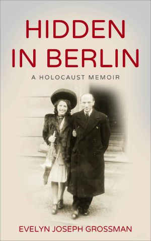 Hidden in Berlin: A Holocaust Memoir