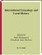 International Genealogy and Local History · Papers presented by the Genealogy and Local History Section at IFLA General Conferences 2001-2005 (Ifla Publications)