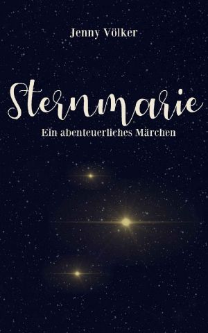 Sternmarie · Ein abenteuerliches Märchen