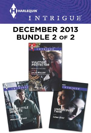 Harlequin Intrigue December 2013 - Bundle 2 of 2 · Yuletide Protector / Dirty Little Secrets / Undercover Twin