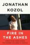 Fire in the Ashes · Twenty-Five Years Among the Poorest Children in America