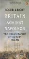 Britain Against Napoleon · the Organisation of Victory, 1793-1815