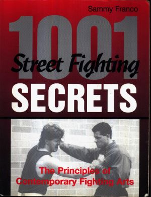 1 001 Street Fighting Secrets · The Principles Of Contemporary Fighting Arts