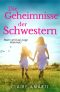 Die Geheimnisse der Schwestern: Familendrama (German Edition)