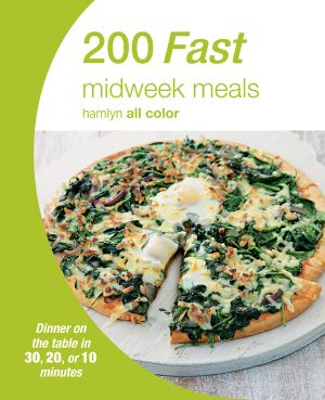 Hamlyn All Colour Cookbook · 200 Fast Midweek Meals