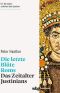 Die letzte Blüte Roms · Das Zeitalter Justinians