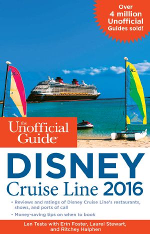 The Unofficial Guide to the Disney Cruise Line 2016 (Unofficial Guide Disney Cruise Line)