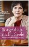 Sorge dich nicht, Seele