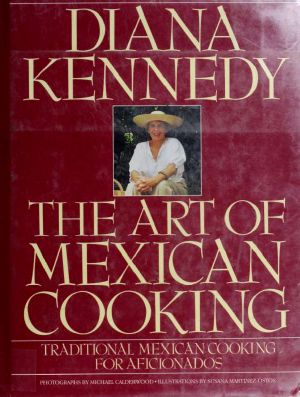 The Art of Mexican Cooking · Traditional Mexican Cooking for Aficionados