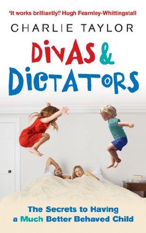 Divas & Dictators · The Secrets to Having a Much Better Behaved Child