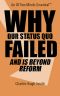 Why Our Status Quo Failed and Is Beyond Reform