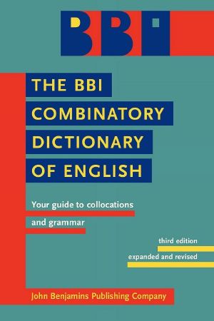 BBI Dictionary of English Word Combinations · Your Guide to Collocations and Grammar (3rd Edition)