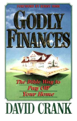 Godly Finances - the Bible Way to Pay Off Your Home