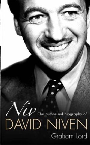 Niv · the Authorized Biography of David Niven