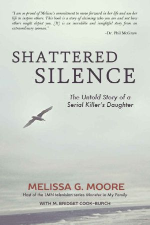 Shattered Silence · the Untold Story of a Serial Killer's Daughter